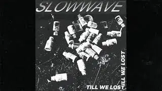slowwave - till we lost (demo)