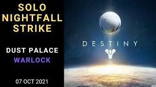 Destiny 1 -  SOLO - Nightfall Strike - Dust Palace (Psion Flayers) - Warlock