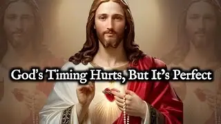 God&rsquo;s Timing Hurts, But It&rsquo;s Always Perfect