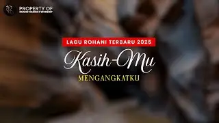 Lagu Rohani Kristen Terbaru 2025 | Kasih-Mu Mengangkatku – Bikin Nangis tapi Dikuatkan