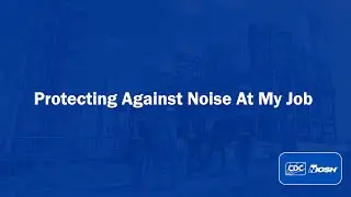 Protecting Against Noise Hazards at My Job