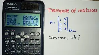 How to find transpose of a matrices | scientific calculator