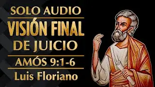 Am&oacute;s 9:1-6.  Una &uacute;ltima visi&oacute;n de juicio