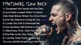 Emotional Slow Rock Playlist 2026  Heartbreak Songs That Hurt Deep  Cinematic Sad Rock