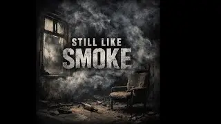 Still Like Smoke (Lyric Video) (Modern Rock, Alt-Rock)