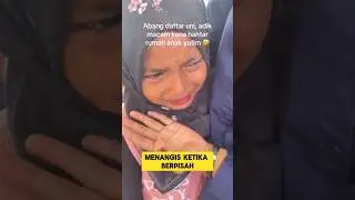 momen sedih ketika adik menangis saat berpisah dengan kakak nya ‼️#sedih #nangis #adikkakak #kecewa