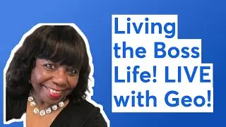 Living the Boss Life! | LIVE with Geo!