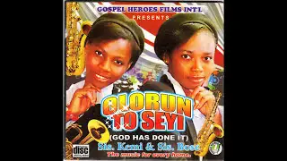Sis Kemi & Sis Bose - Olorun To Seyi
