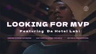 Looking For MVP - Da Hotel Labi | Unsigned Artist