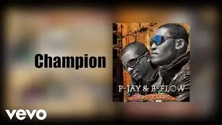 B Flow - Champion (Audio) ft. P-Jay