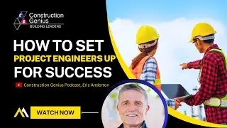 How to Set Project Engineers Up for Success | Construction | Leadership | Eric Anderton