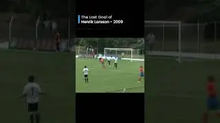 Henrik Larsson's First and Last Goals