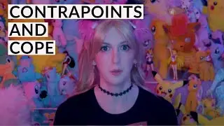 COPE: A Response To ContraPoints