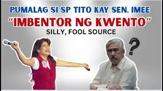 SP TITO PINALAGAN SI SEN. IMEE: PURO IMBENTO ANG KWENTO
