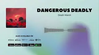 Death March - Dangerous Deadly (Official Audio)
