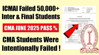 ICMAI Failed 50,000+ June 25 CMA Students | CMA June 2025 Pass Percentage | ICMAI Worst Result
