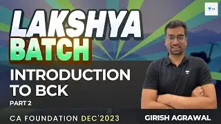 Introduction to BCK | Part 2 | CA Foundation Dec 2023 | Girish