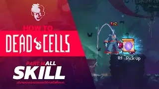 How to dead cells ตอนที่ 14 : อธิบายความสามารถเเละวิธีหาทุกสกิล by TPH