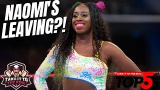 Naomi Leaving WWE?! Top Five at 5 | Take it to the Ring