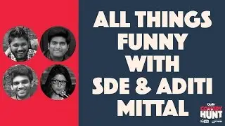 Comedy Hunt | All things Funny with SDE and Aditi Mittal