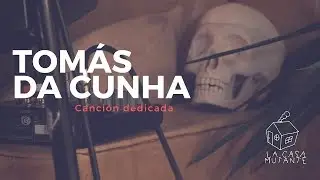 Tom&aacute;s da Cunha - Canci&oacute;n dedicada - La Casa Mutante