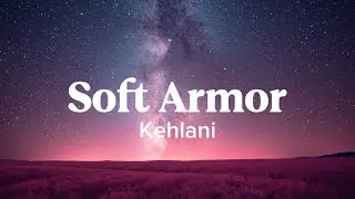 Kehlani - Soft Armor (Official Lyric Video) AI Music
