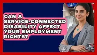 Can A Service-Connected Disability Affect Your Employment Rights? - Veteran Community Guide