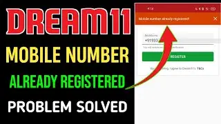 Dream11 Mobile Number Already Registered Problem 2022 || Dream11 Already Mobile Problem Solution