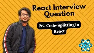 React Interview Questions - Code-Splitting in React