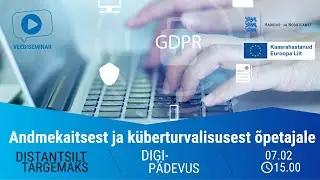 Andmekaitsest ja k&uuml;berturvalisusest &otilde;petajale