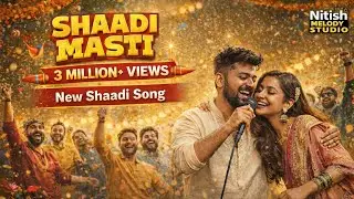 Shaadi Masti &ndash; New Wedding Dance Song | New Shaadi Song 2026 |  Nitish Melody Studio