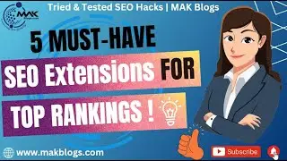 5 Must-Have SEO Extensions for Top Rankings! | SEO Hacks | MAK Blogs #seo #seohacks #contentwriting