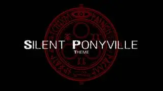 Silent ponyville Theme