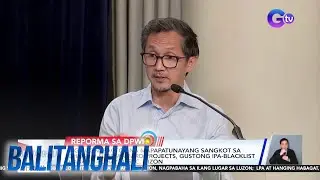 Courtesy resignation sa lahat ng opisyal at district engineer ng DPWH... | Balitanghali