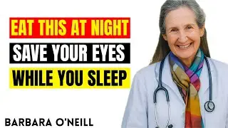 Eat THIS Before Bed To IMPROVE Your Eyes & Vision During Sleep | Barbara O&rsquo;Neill..