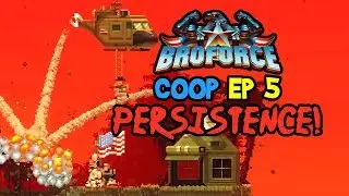 PERSISTENCE! BroForce Gameplay, 2 Player Let's Play Coop Campaign Funny Moments Ep 5