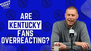 Fans are overreacting to Kentucky's win over WKU | Kentucky Basketball Podcast