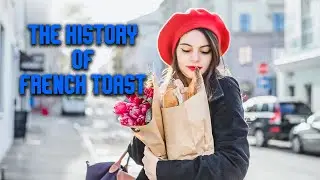 The History of French Toast! French or FAUX