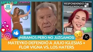 💥 Flor Vigna vs. haters + Mateyko defendió a Julio Iglesias: LA COLUMNA DE PAULA VARELA