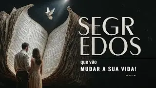 SEGREDOS QUE V&Atilde;O MUDAR SUA VIDA - Parte 1 - Lamartine Posella
