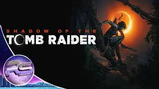Shadow of the Tomb Raider:  