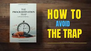 The Procrastination Trap — HOW TO NEVER PROCRASTINATE AGAIN