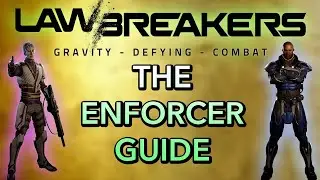Lawbreakers Enforcer Guide: Tips, Abilities and Overview!