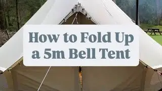 Folding a 5m Bell Tent is easy, if you know how!