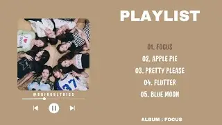 [ 𝔭𝔩𝔞𝔶𝔩𝔦𝔰𝔱 ] HEARTS2HEARTS ' FOCUS ' FULL ALBUM PLAYLIST