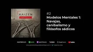 #2 Modelos Mentales 1: Navajas, canibalismo y fil&oacute;sofos s&aacute;dicos
