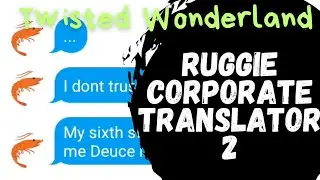 Ruggie Corporate Translator 2 | Twisted Wonderland Text Skit