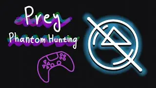 Prey - Phantom Hunting