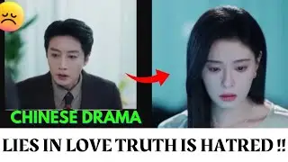 Lies in Love Truth Is Hatred Chinese Drama |Betrayal & Revenge Explained | All Episodes |