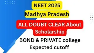 Neet 2025 :- Madhya Pradesh Expected Cutoff , All Yojna , Scholarship , BOND & Private College .